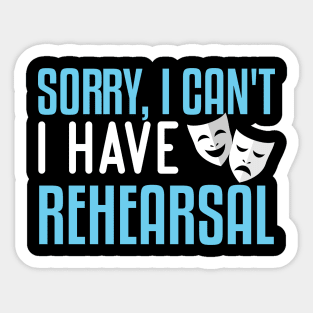 Sorry, I Can't I Have Rehearsal Sticker